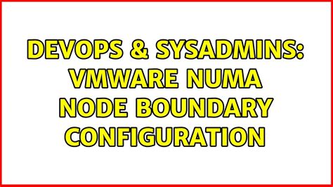 Devops Sysadmins Vmware Numa Node Boundary Configuration