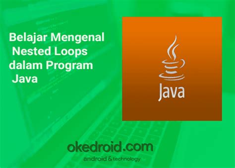 Belajar Mengenal Nested Loops Dalam Kegiatan Java Java Media Kita