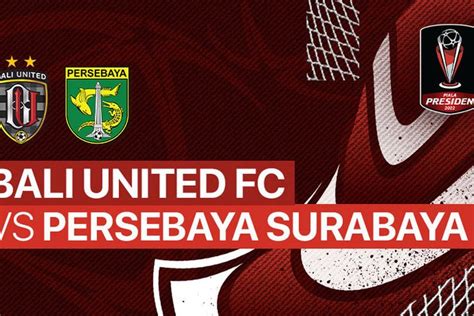 Jadwal Pertandingan Piala Presiden Hari Ini Bali United Siap Lawan