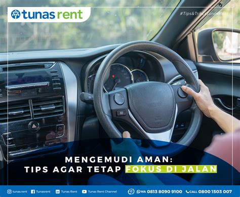 Mengemudi Aman Tips Agar Tetap Fokus Di Jalan Tunasrent