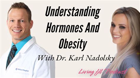 Understanding Obesity And Hormones With Dr Karl Nadolsky Youtube