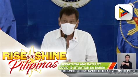 Pres Duterte Ikinatuwa Ang Patuloy Na Pagbuti Ng Covid Situation