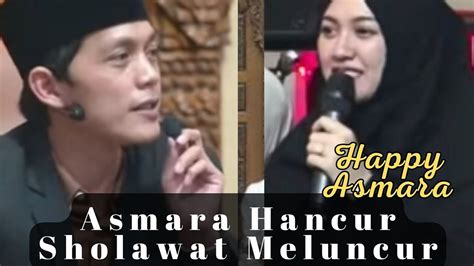 GUS IQDAM ASMARA HANCUR SHOLAWAT MELUNCUR BERSAMA HAPPY ASMARA YouTube