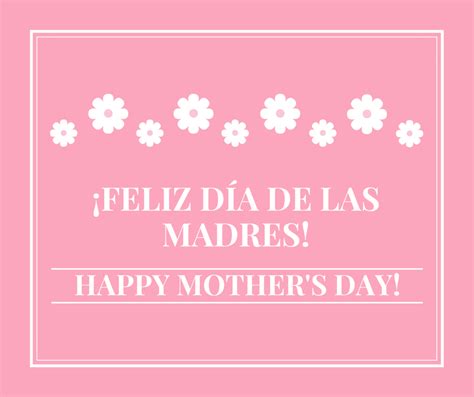 Happy Mothers Day Feliz Día De Las Madres The History Culture