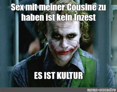 Meme Sex Mit Meiner Cousine Zu Haben Ist Kein Inzest ES IST KULTUR All Templates Meme