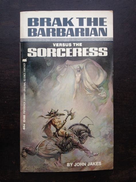 BRAK THE BARBARIAN VERSUS THE SORCERESS by John Jakes, Frank Frazetta ...