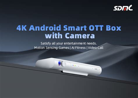 Sdmc Unveils K Android Smart Ott Box With Built In Camera