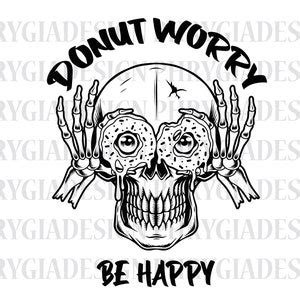 Donut Worry Be Happy Svg Png , Donut Svg , Doughnut Svg , Skeleton Hand ...