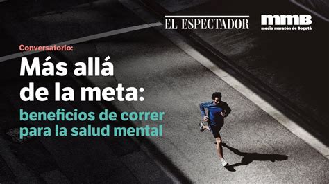 Correr Y Salud Mental Beneficios De Esta Actividad M S All De La Meta