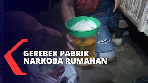 2 Pabrik Narkoba Rumahan Digerebek Polisi 1 Pelaku Dibekuk Youtube