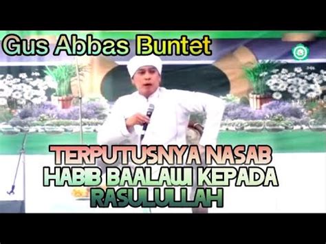 GUS ABBAS BUNTET TERBARU TERPUTUSNYA NASAB HABIB BAALAWI KEPADA