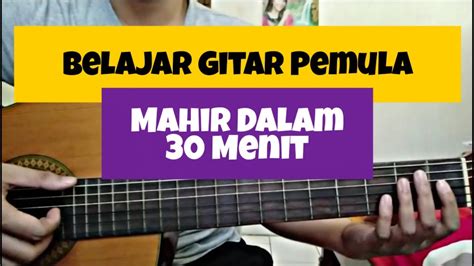 Tutorial Bermain Gitar Untuk Pemula Belajar Gitar Pemula Teknik Dasar