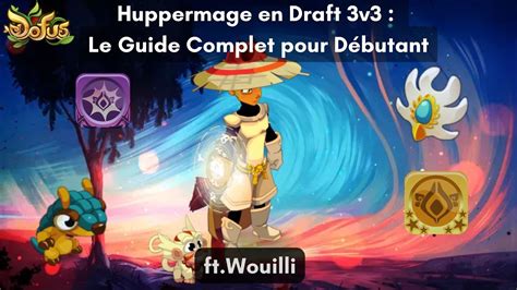 BIEN ÉQUIPER SON HUPPERMAGE EN DRAFT 3V3 ft WOUILLI Dofus tuto KTA