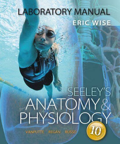 Laboratory Manual For Seeleys Anatomy And Physiology By Eric Wise Ebay