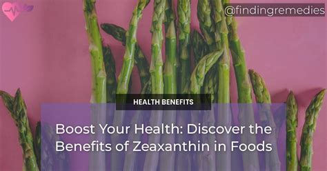 Boost Your Health: Discover the Health Benefits of Zeaxanthin in Foods