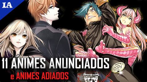 11 NOVOS ANIMES ANUNCIADOS E ALGUNS ADIADOS YouTube