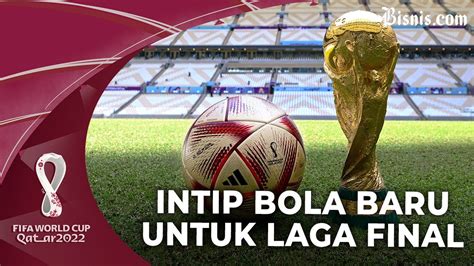 Al Hilm Bola Khusus Untuk Laga Semifinal Dan Final Piala Dunia Qatar