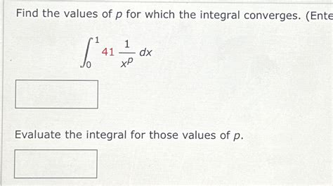 Solved Find The Values Of P For Which The Integral Chegg