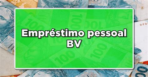 Conheça o Empréstimo Pessoal BV Saiba como solicitar