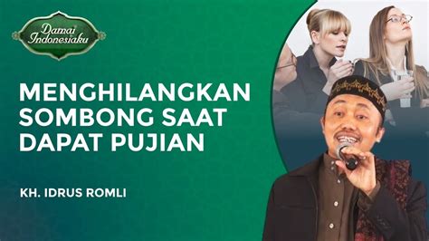 Bagaimana Cara Agar Tidak Sombong Saat Mendapat Pujian Kh Idrus