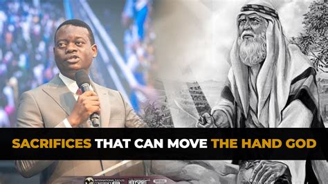 Sacrifices That Can Move The Hand Of God Apostle Arome Osayi Youtube