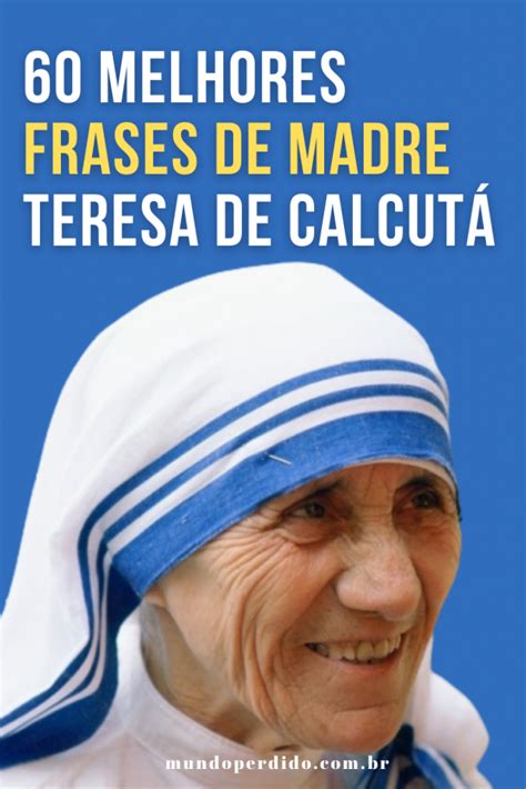 Melhores Frases De Madre Teresa De Calcut