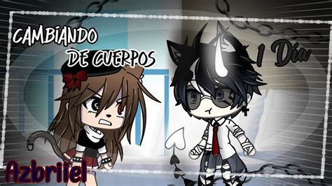 Horas Cambiando De Cuerpos Gacha Life Abriil Nekliin