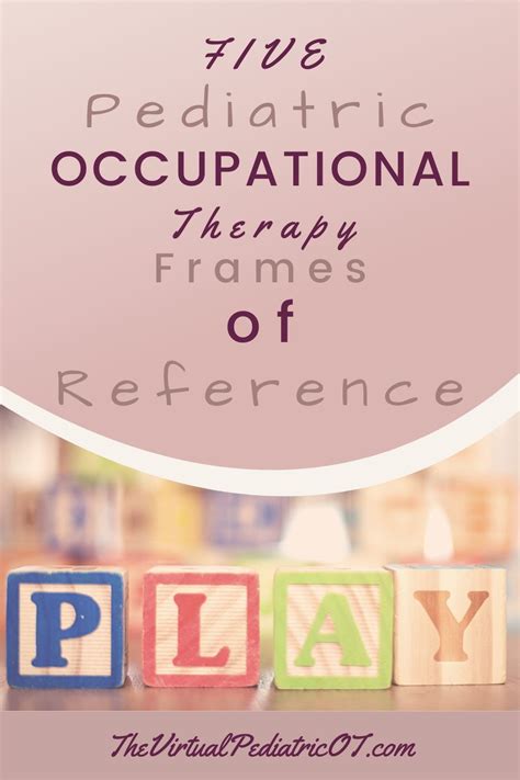 Five Occupational Therapy Frames Of Reference For Pediatric Ot Artofit