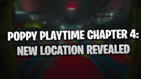 Poppy Playtime Chapter 4: Potential New Location