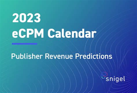 Publisher Revenue 2023 Ecpm Predictions Calendar Snigel