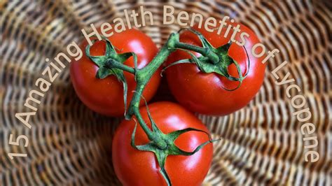 15 Amazing Health Benefits Of Lycopene YouTube