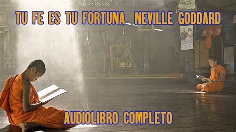 Tu Fe Es Tu Fortuna Audiolibro Neville Goddard Youtube