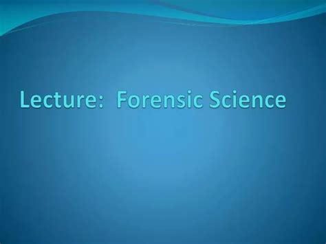 Ppt Lecture Forensic Science Powerpoint Presentation Free Download