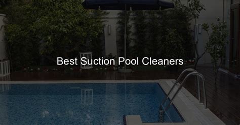 Best Suction Pool Cleaners - Day In The Pool