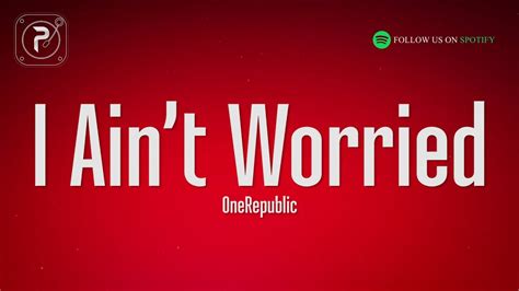 Onerepublic I Ain’t Worried Lyrics Youtube