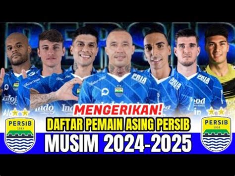 Ngeri Daftar Pemain Asing Persib Musim Persib Hari Ini