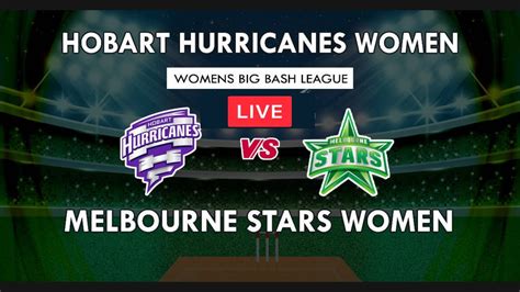 🔴live Hobart Hurricanes Women Vs Melbourne Stars Women Womens Big