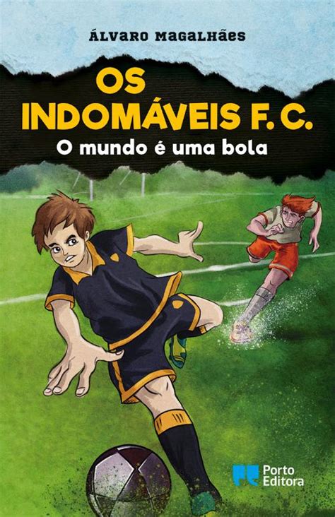 Os Indomáveis F C O mundo é uma bola Livro WOOK