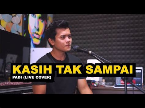 KASIH TAK SAMPAI PADI COVER LIRIK LAGU VIDEO LYRICS GUN PUTRA