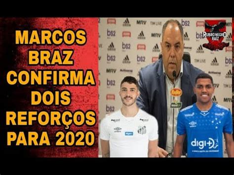 Marcos Braz Confirma Dois Refor Os Para Youtube