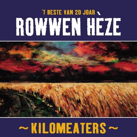 Kilomeaters T Beste Van 20 Joar Rowwen Hèze van Rowwen Hèze op