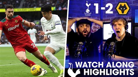 Tottenham 1 2 Wolves Watchalong Highlights Youtube