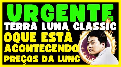 Urgente Terra Luna Classic O Que Est Acontecendo A Lunc Hoje