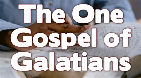 The One Gospel Of Galatians Read The Bible