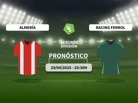 Estatísticas De Unión Deportiva Almería X Racing De Ferrol - Pronóstico al UD Almería vs Racing de Ferrol (29/04/25) - Cuotas