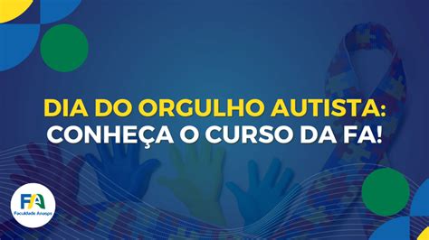 Dia do Orgulho Autista conheça o curso da FA voltado para a área e o