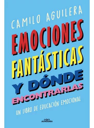 Emociones Fantasticas Y Donde Encontrar De Aguilera Camilo