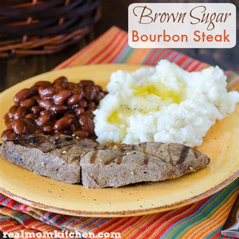 Brown Sugar Bourbon Steak Real Mom Kitchen