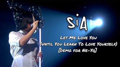 Sia Let Me Love You Until You Learn To Love Yourself Demo For Ne