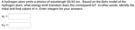 Solved A Hydrogen Atom Emits A Photon Of Wavelength 9393